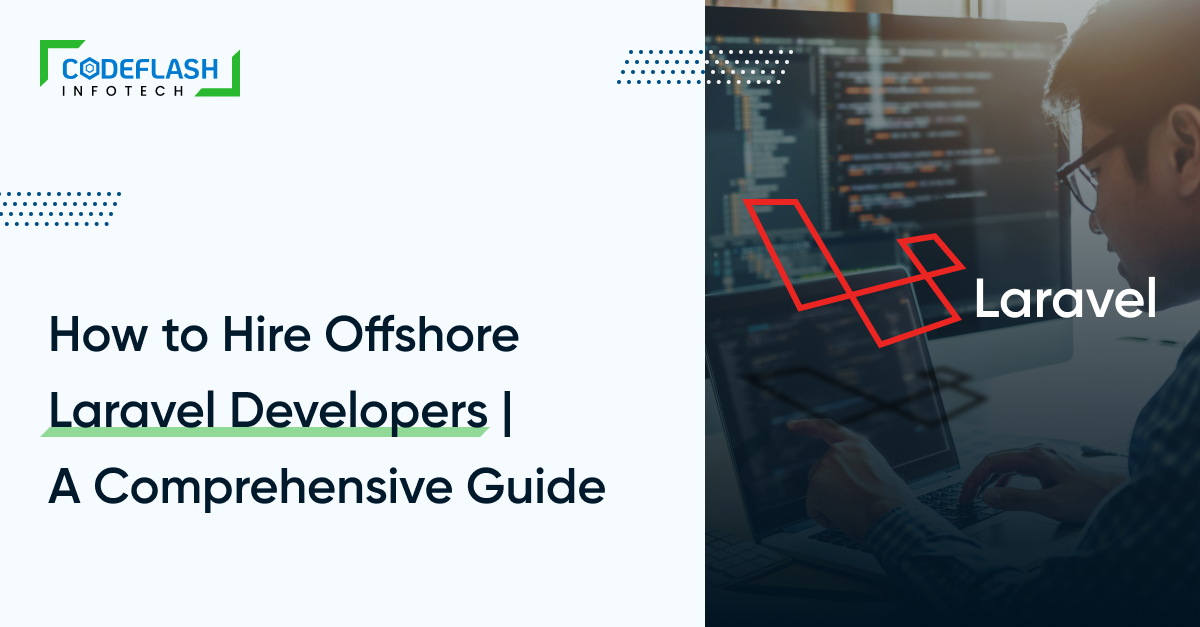 How To Hire Offshore Laravel Developers A Comprehensive Guide