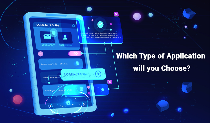 Which Type of Application will you Choose?