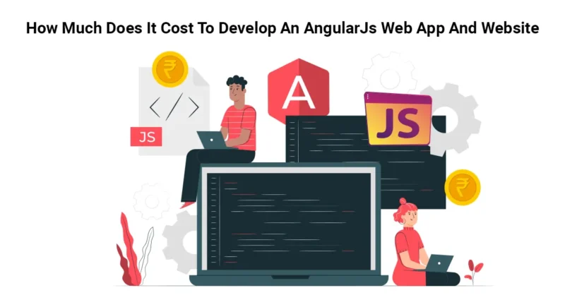 How-Much-Does-It-Cost-To-Develop-An-AngularJs-Web-App-And-Website