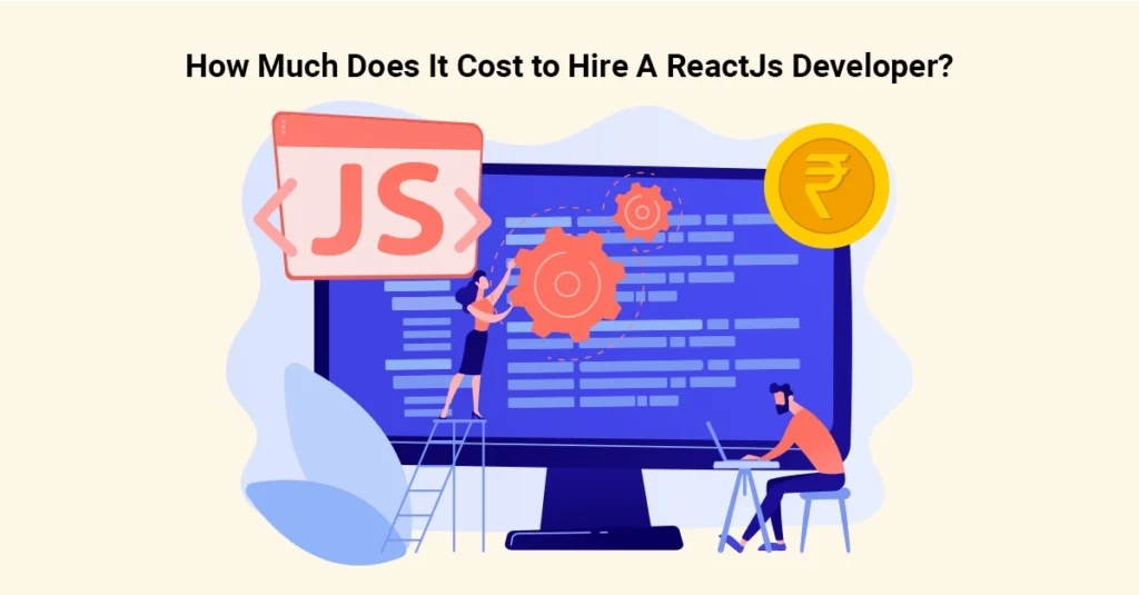How Much Does It Cost to Hire A ReactJs Developer?