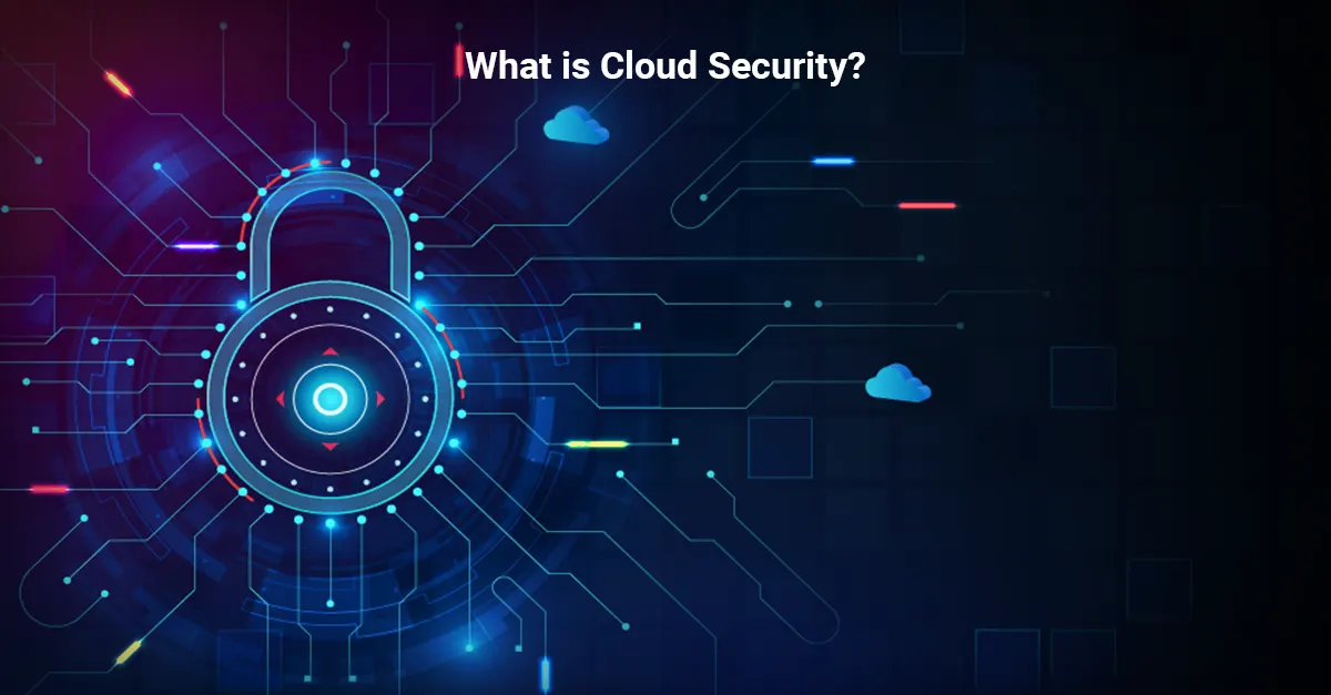 What is Cloud Security? types, solutions, risk and benefits explained.