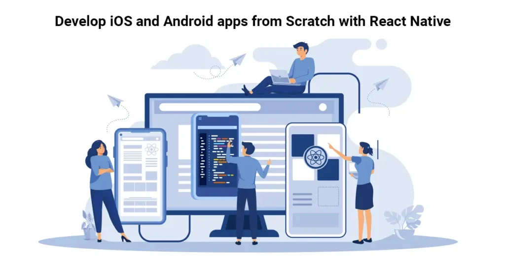 Develop iOS and Android Apps from Scratch with React Native