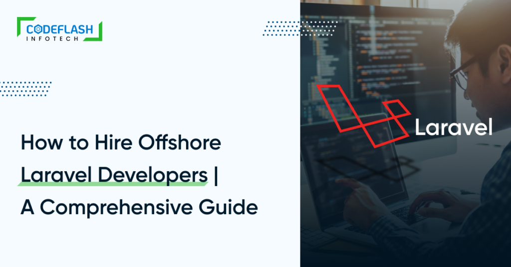 How to Hire Offshore Laravel Developers | A Comprehensive Guide