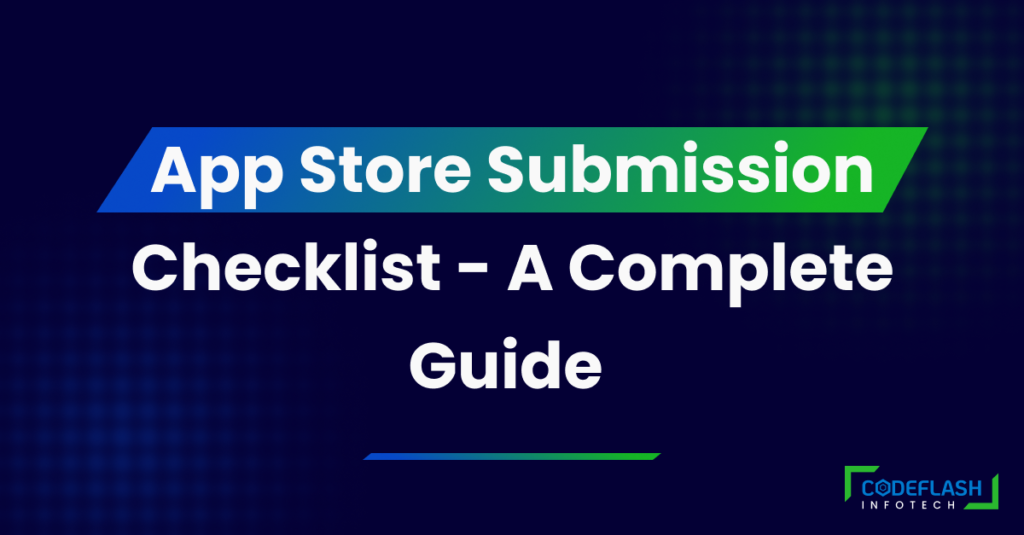 App Store Submission Checklist – A Complete Guide