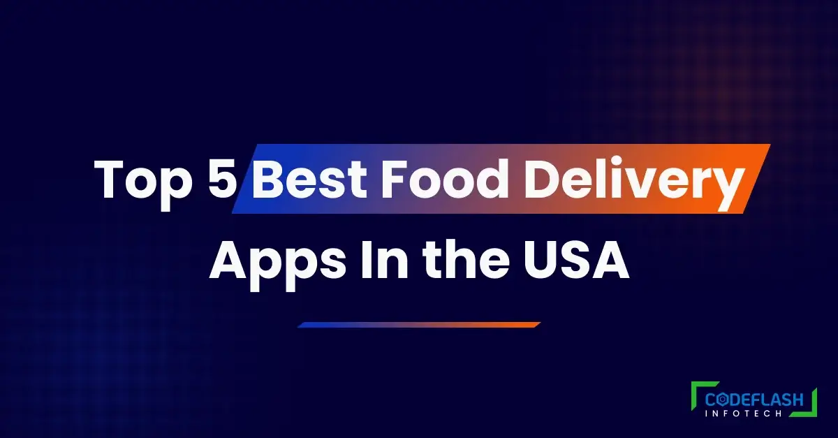 Top 5 Best Food Delivery Apps In USA