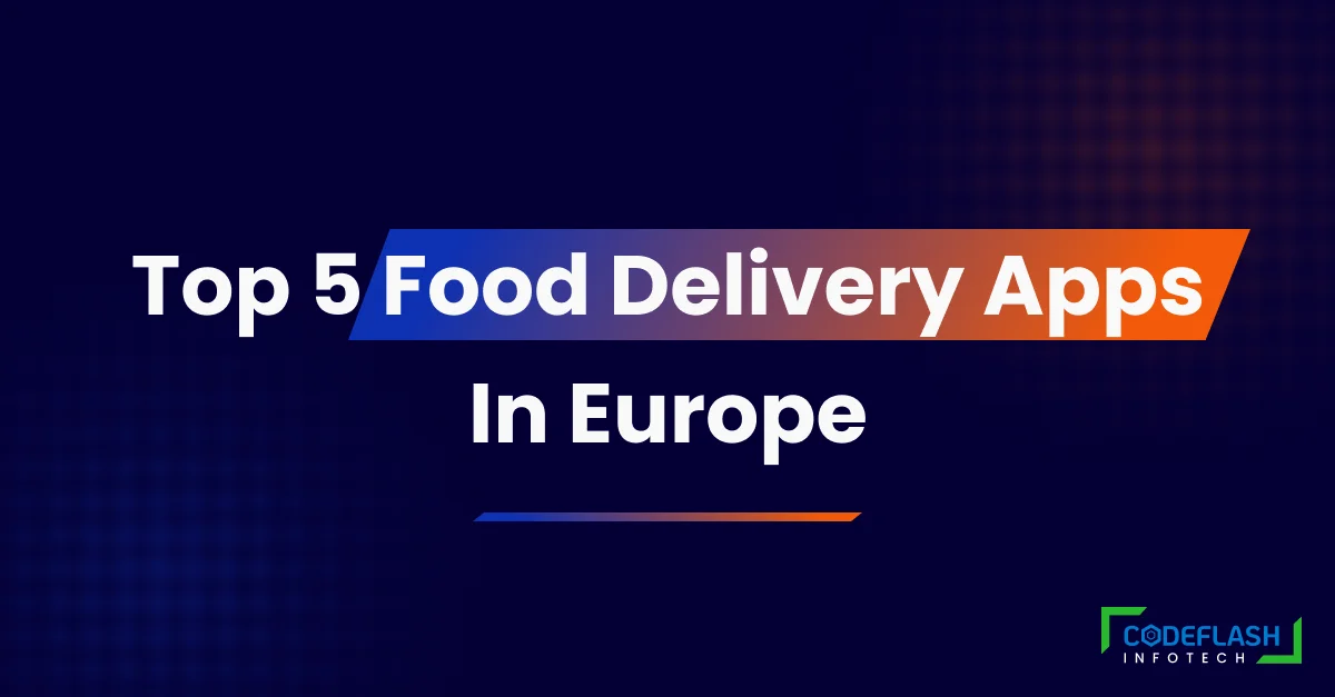 Top 5 Food Delivery Apps In Europe