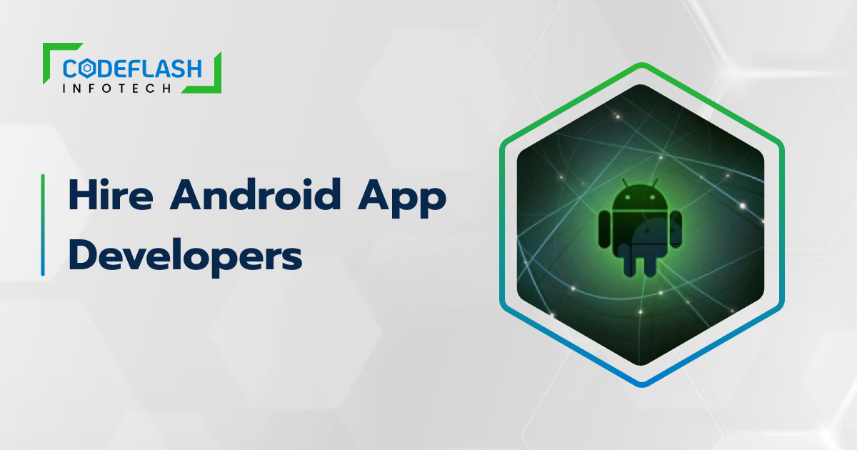 Hire Dedicated Android App Developers India [Hire In 48 Hours]