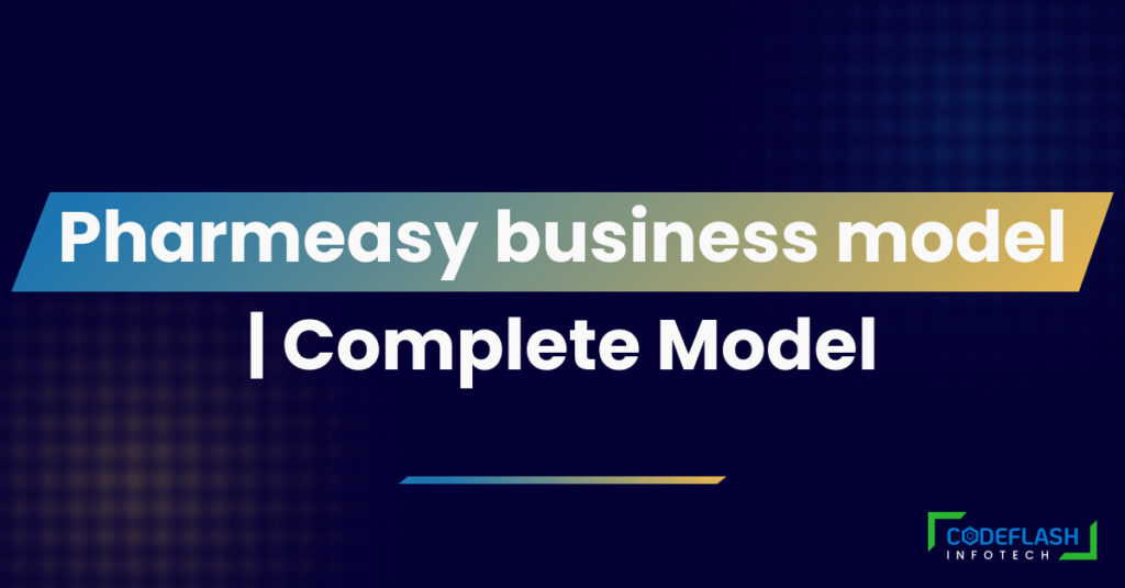 Pharmeasy business model – A PharmEasy Success Story | Revenue | Growth