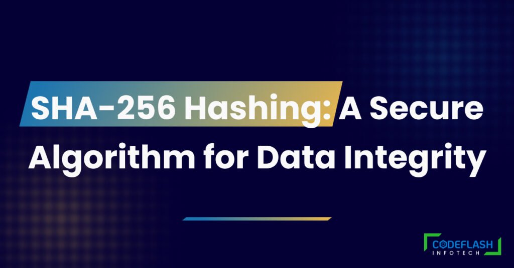 SHA-256 Hashing: A Secure Algorithm for Data Integrity