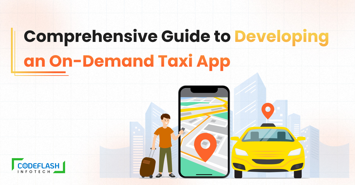 Comprehensive Guide to Developing an On-Demand Taxi App