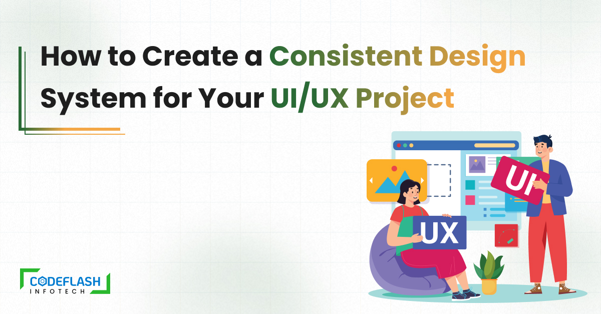 How to Create a Consistent Design System for Your UIUX Project