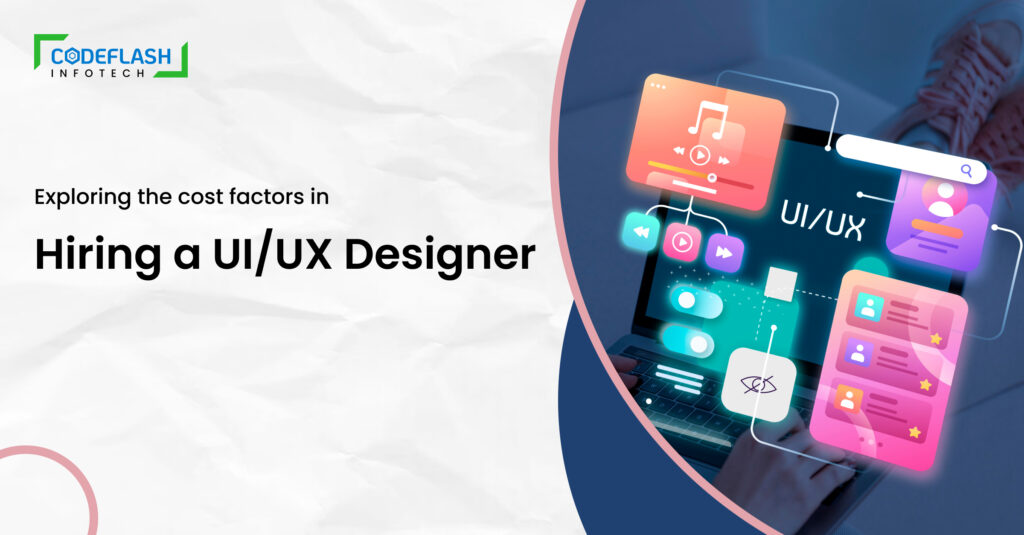 Exploring the Cost Factors in Hiring a UI/UX Designer
