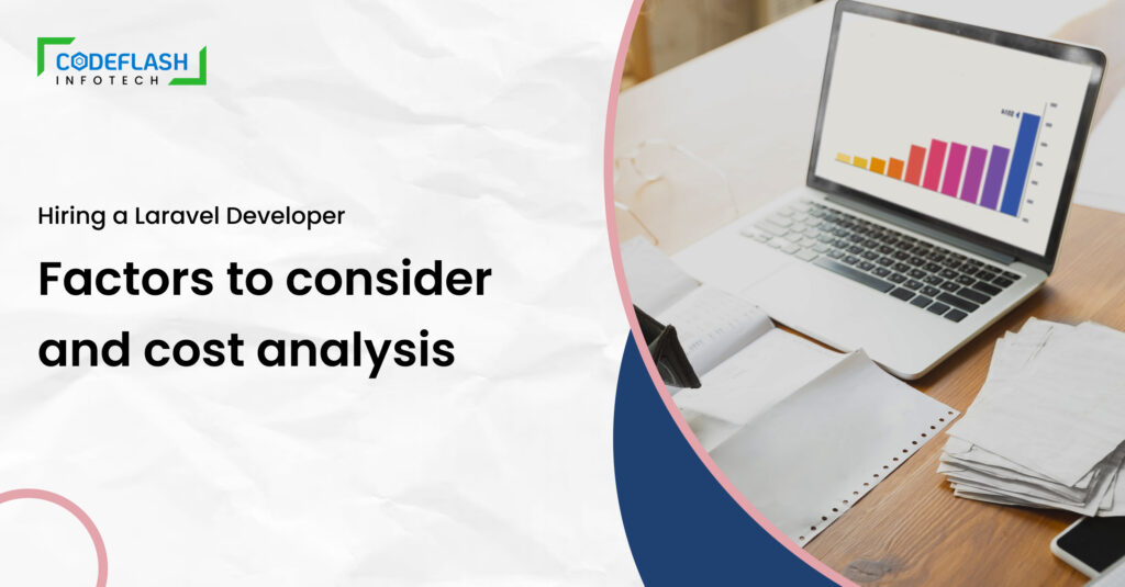 Hiring a Laravel Developer Factors to Consider and Cost Analysis