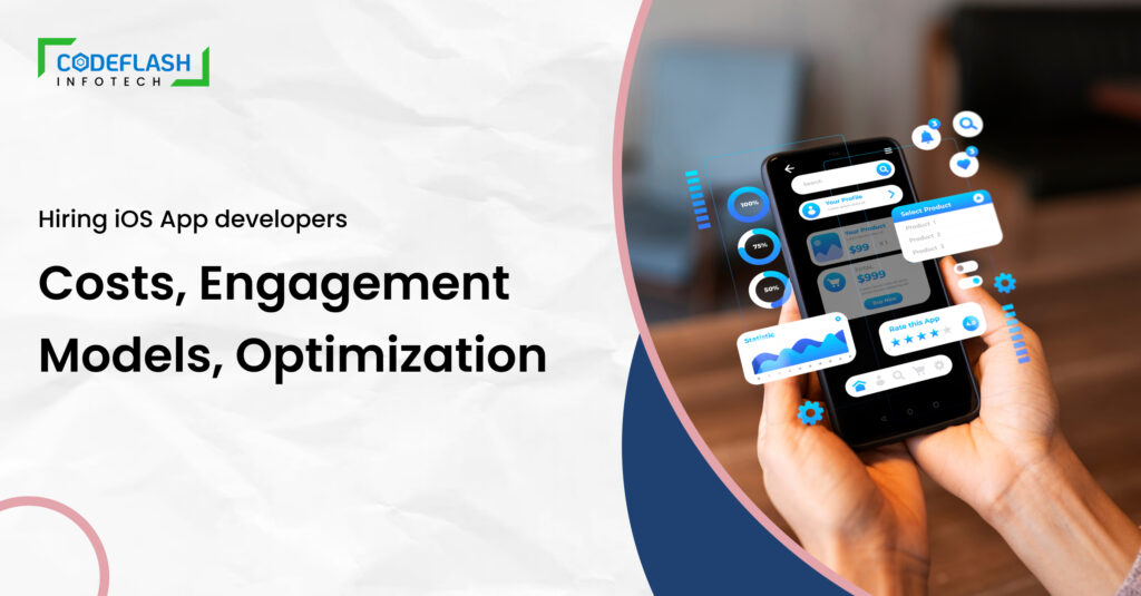Cost of Hiring IOS App Developers Explore our Engagement Model