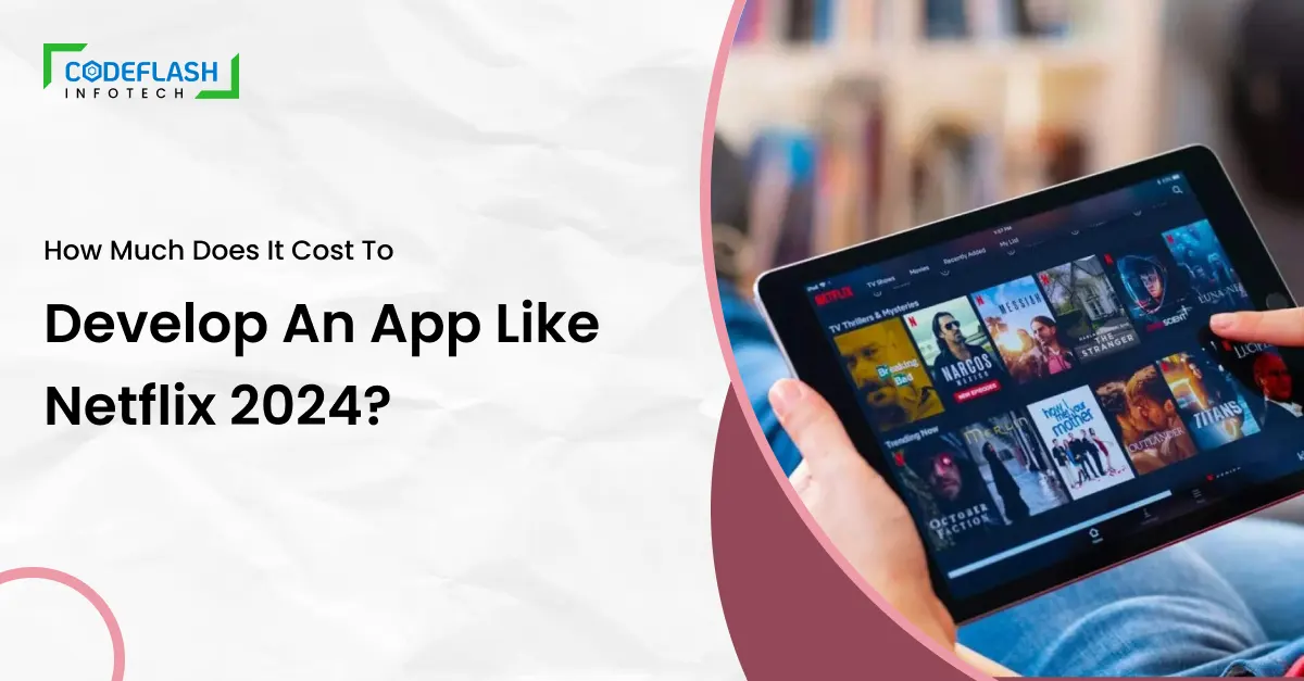 How Much Does It Cost To Develop An App Like Netflix 2024_