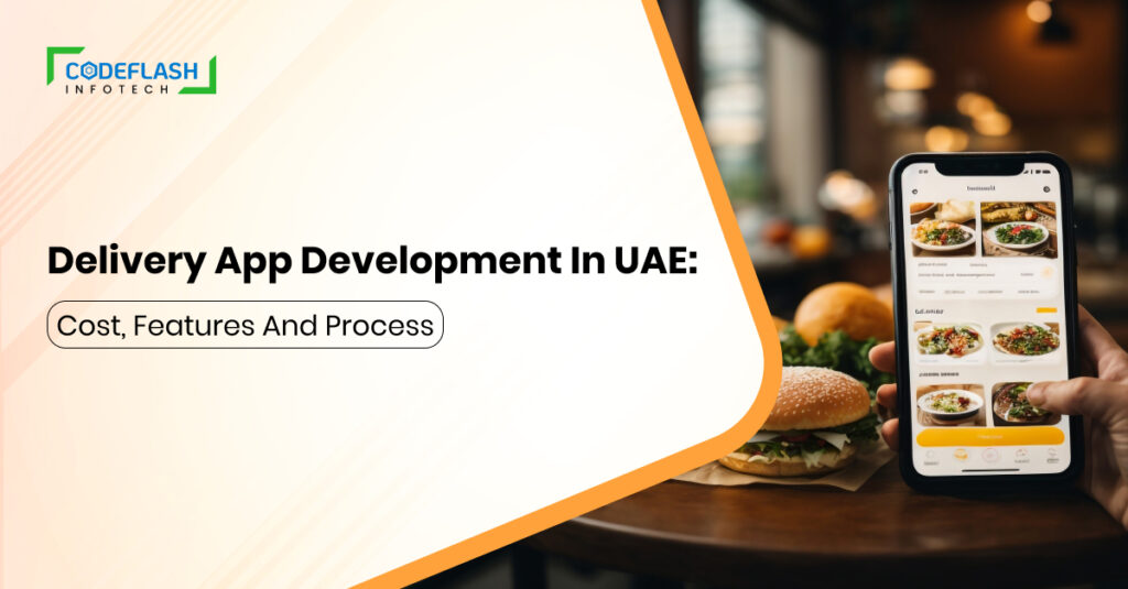 Delivery App Development In UAE: Cost, Features And Process
