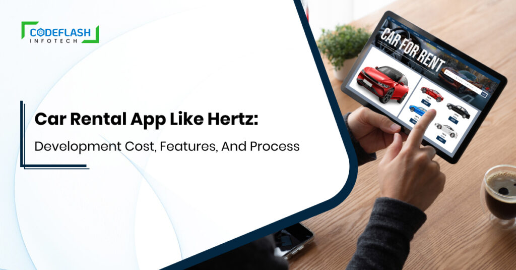 Car Rental App Like Hertz: Development Cost, Features, & Process