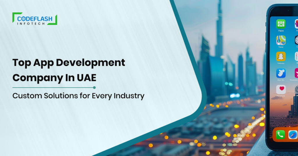 Top App Development Company in UAE Custom Solutions for Every Industry