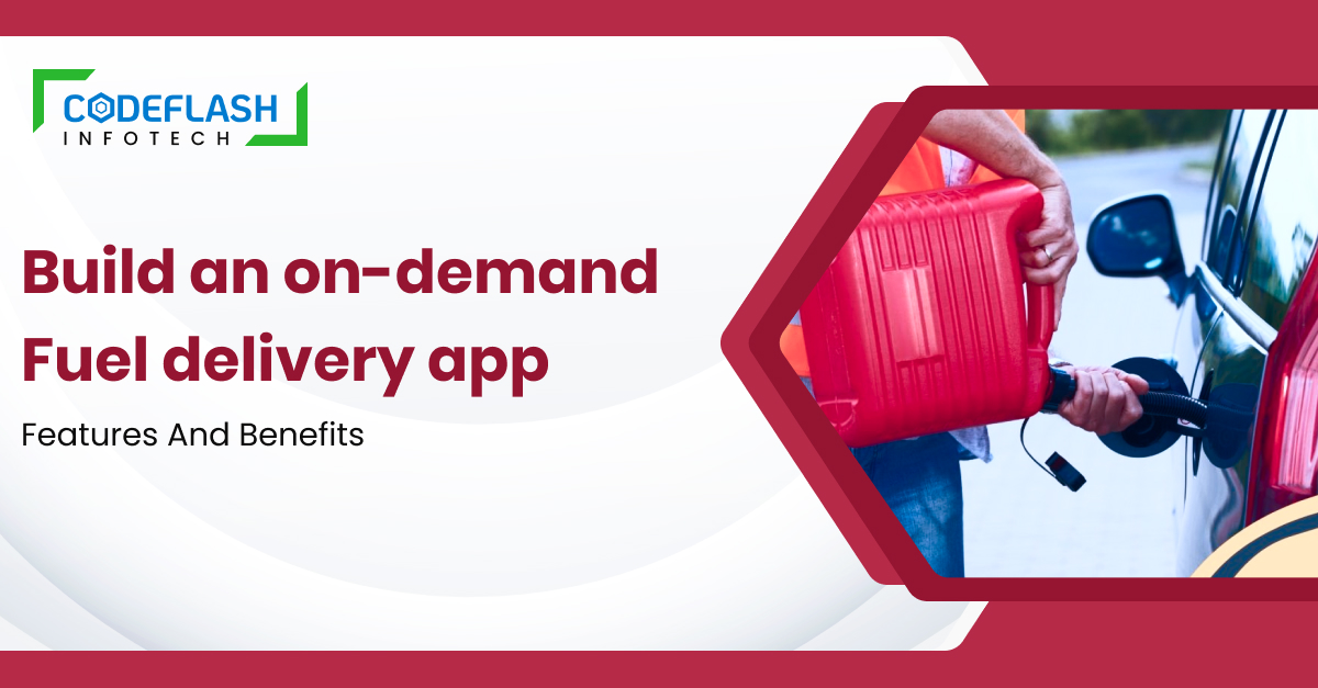 Fuel Delivery App Development | Features, Cost, & Benefits