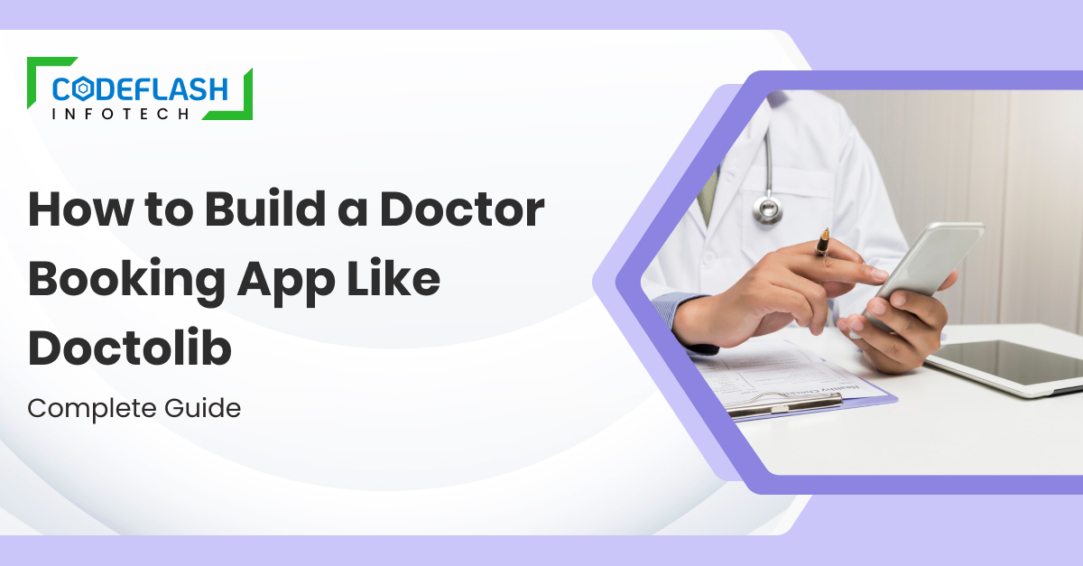 How to Build a Doctor Booking App Like Doctolib _ Complete Guide