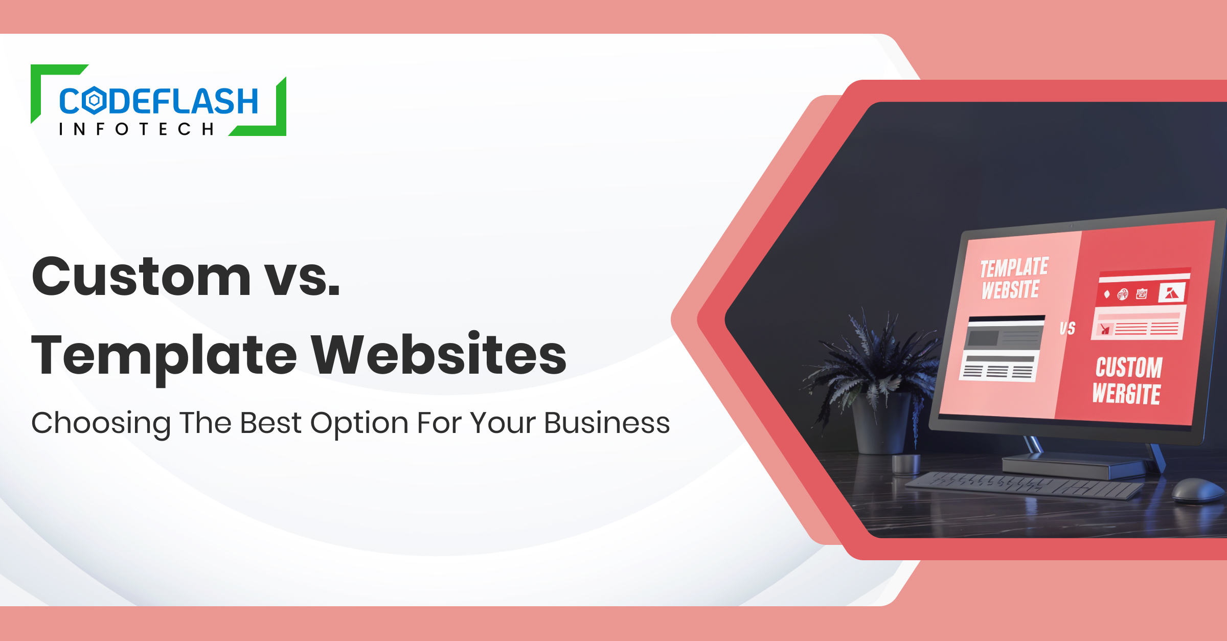 Custom vs. Template Websites_ Choosing the Best Option for Your Business