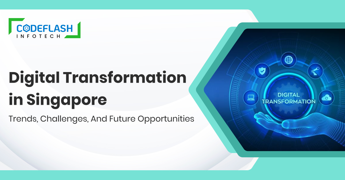Digital Transformation in Singapore-Trends, Challenges, and Future Opportunities
