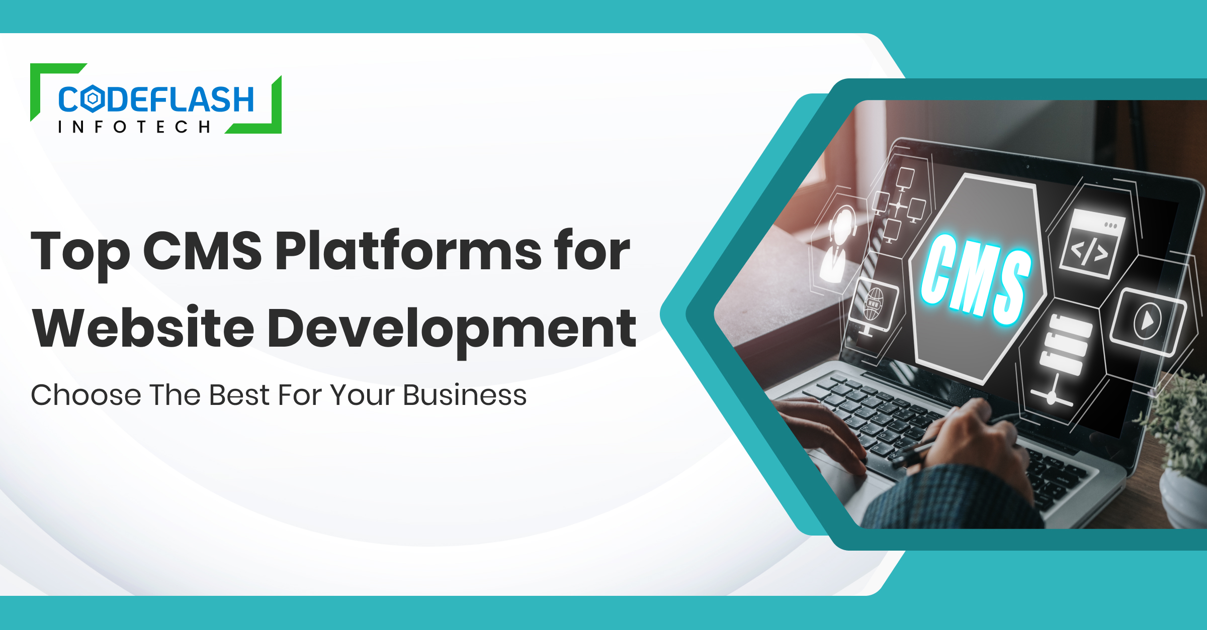 Top CMS Platforms for Website Development Choose the Best for Your Business