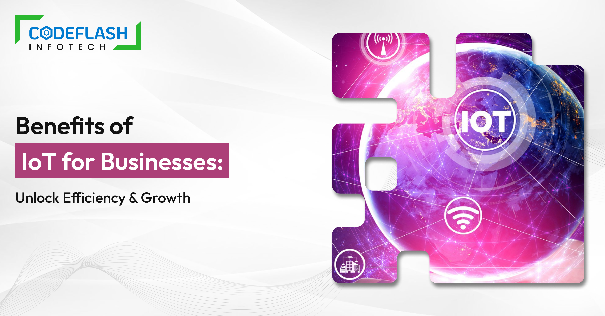 Benefits of IoT for Businesses_ Unlock Efficiency & Growth