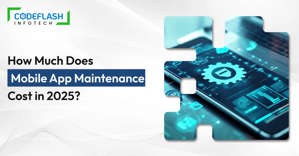 How Much Does Mobile App Maintenance Cost in 2025