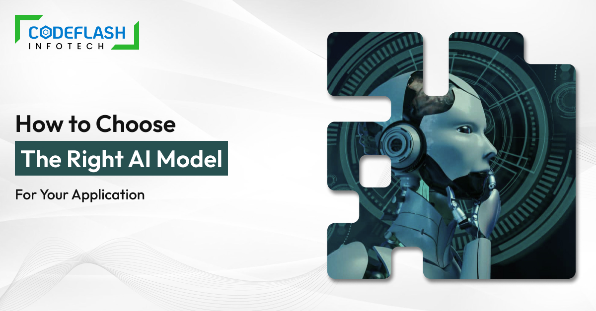 How to Choose the Right AI Model for Your Application