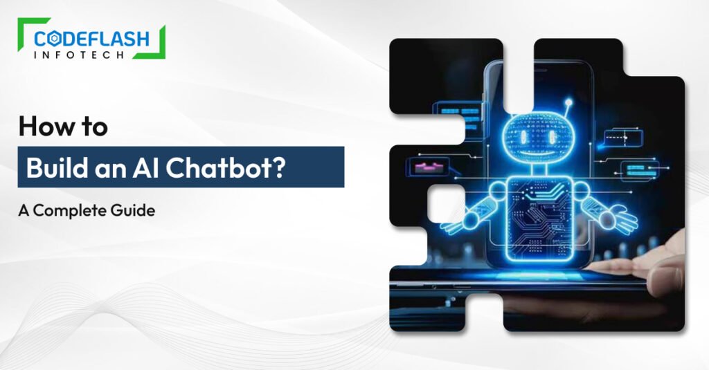How to Build an AI Chatbot? A Complete Guide