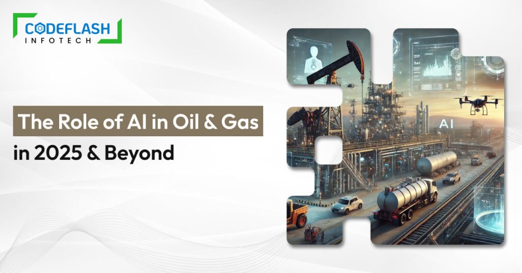 The Role of AI in Oil and Gas in 2025 and Beyond