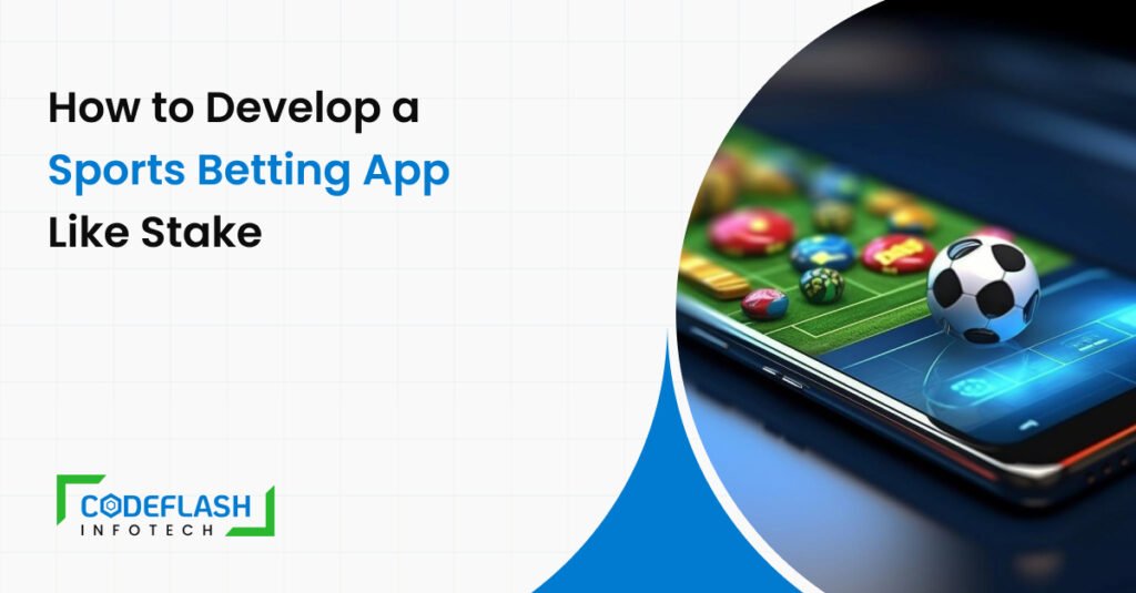 How to Develop a Sports Betting App Like Stake