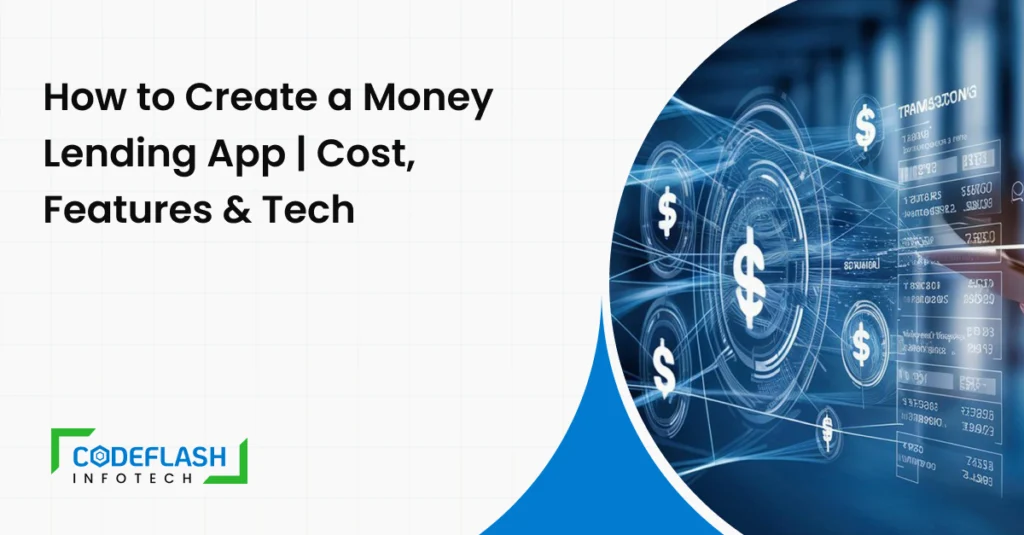 How to Create a Money Lending App _ Cost, Features & Tech