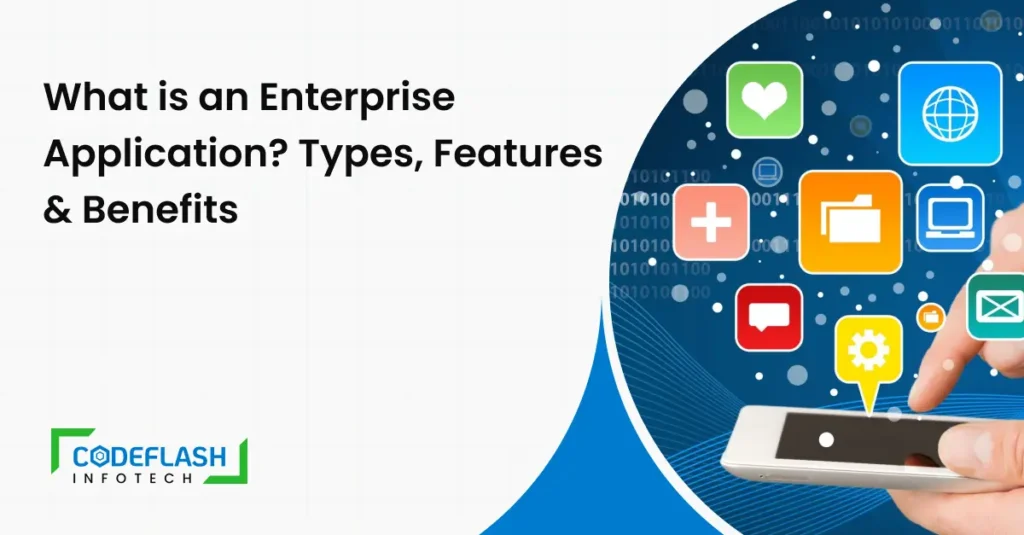 What is an Enterprise Application_ Types, Features & Benefits