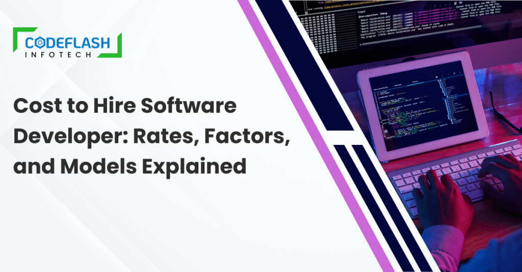 Cost to Hire Software Developer: Complete Guide to Rates & Pricing Models