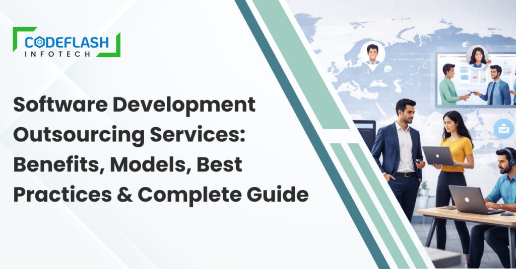 Software Development Outsourcing Services: Benefits, Models, Best Practices & Complete Guide