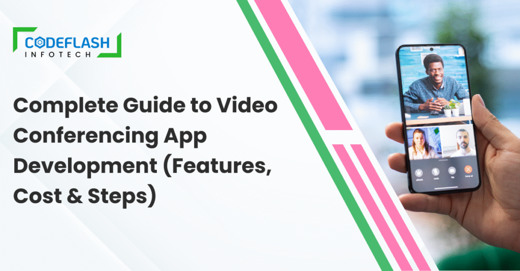 Complete Guide to Video Conferencing App Development (Features, Cost & Steps)