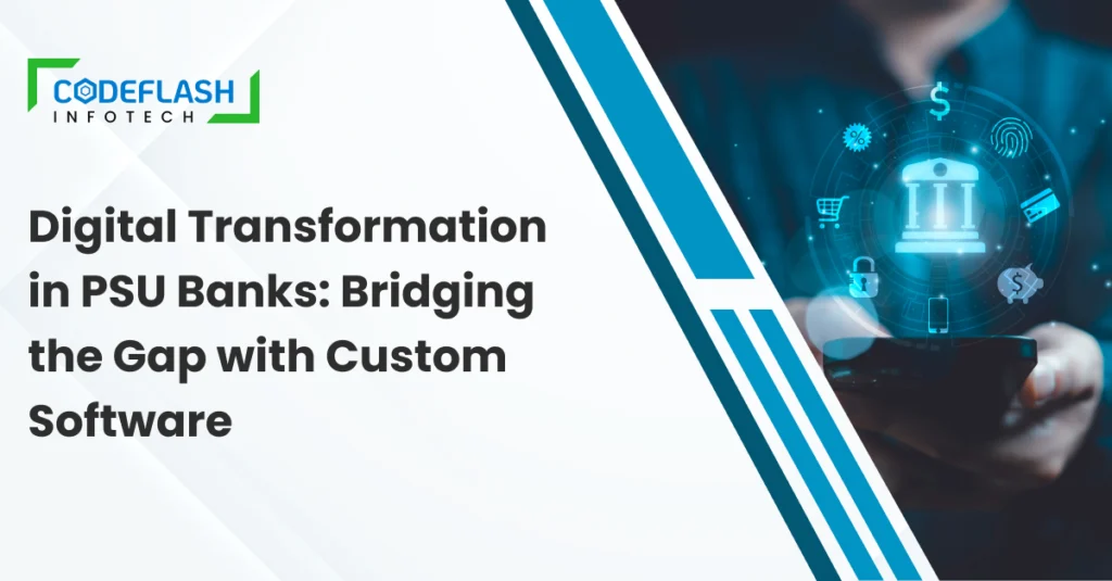 Digital Transformation in PSU Banks_ Bridging the Gap with Custom Software