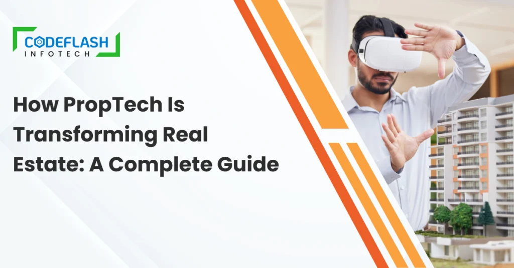 How PropTech Is Transforming Real Estate_ A Complete Guide